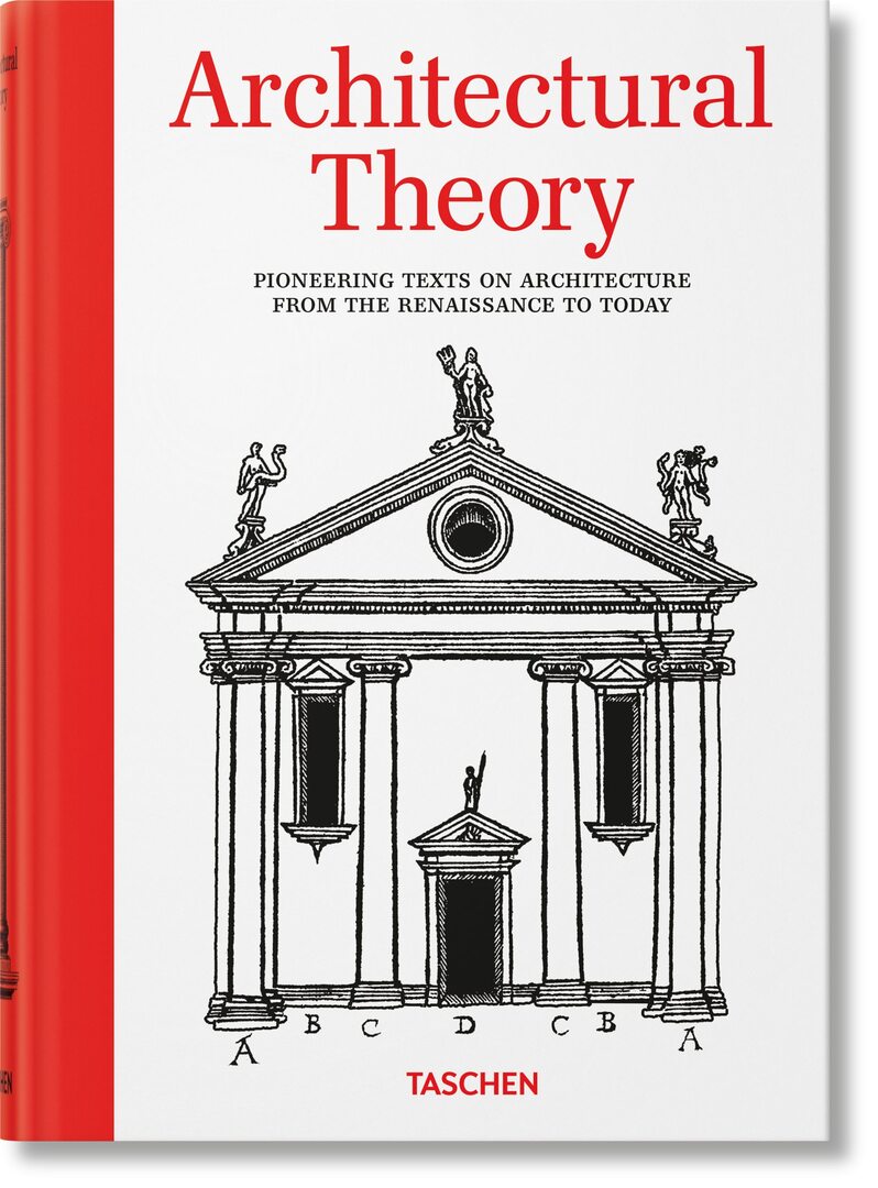 Cover image for Architectural Theory. Pioneering Texts on Architecture from the Renaissance to Today ISBN 9783836599627