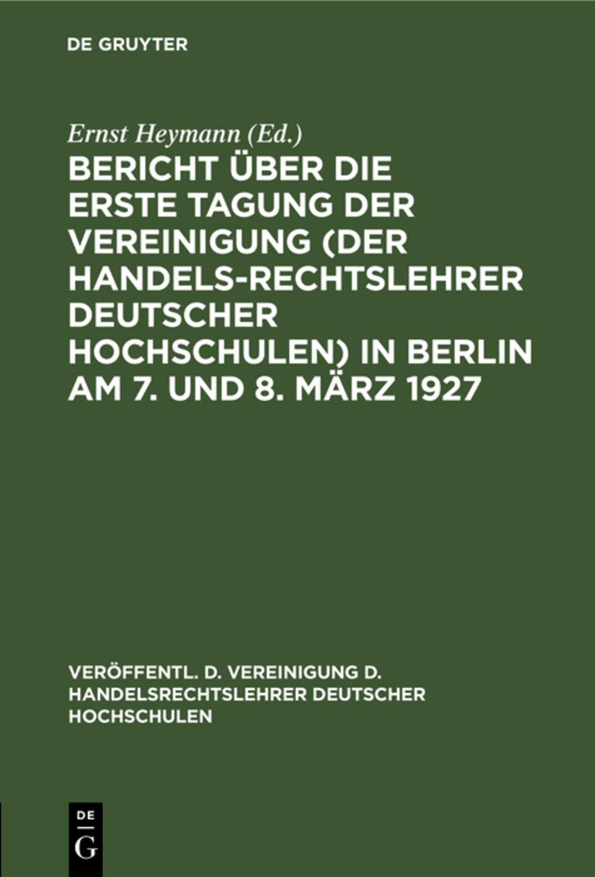 Cover image for Bericht über die erste Tagung der Vereinigung (der Handelsrechtslehrer deutscher Hochschulen) in Berlin am 7. und 8. März 1927 ISBN 9783111025940