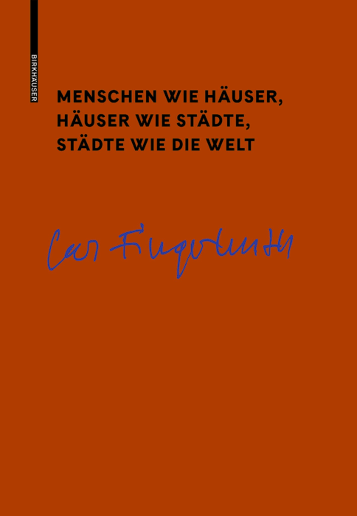 Menschen wie Häuser, Häuser wie Städte, Städte wie die Welt