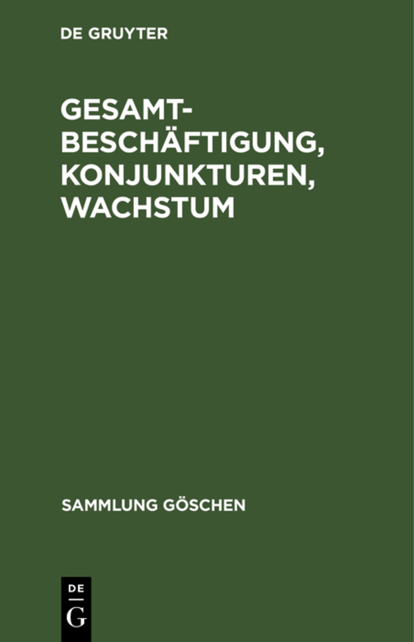 Cover image for Gesamtbeschäftigung, Konjunkturen, Wachstum ISBN 9783111012179