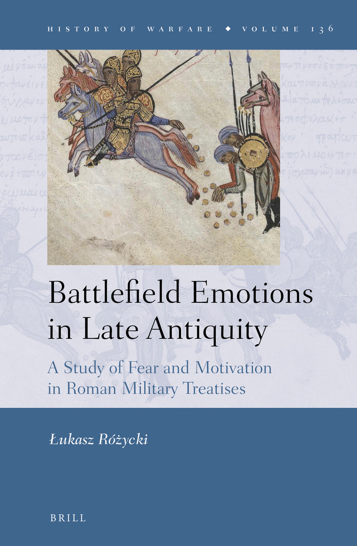Cover image for Battlefield Emotions in Late Antiquity: A Study of Fear and Motivation in Roman Military Treatises ISBN 9789004462410