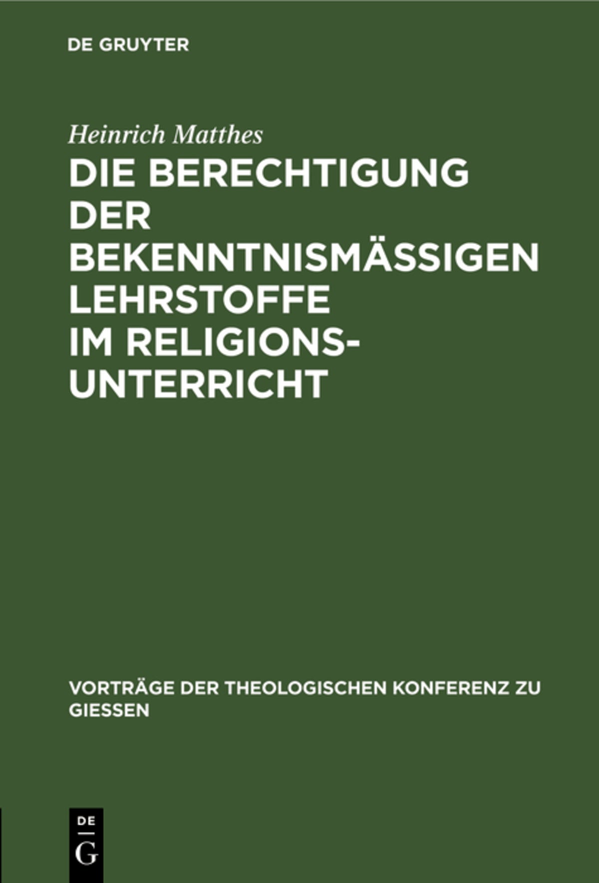 Cover image for Die Berechtigung der bekenntnismäßigen Lehrstoffe im Religionsunterricht ISBN 9783111315546