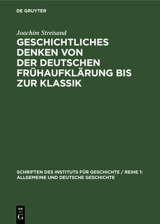 Geschichtliches Denken von der deutschen Frühaufklärung bis zur Klassik