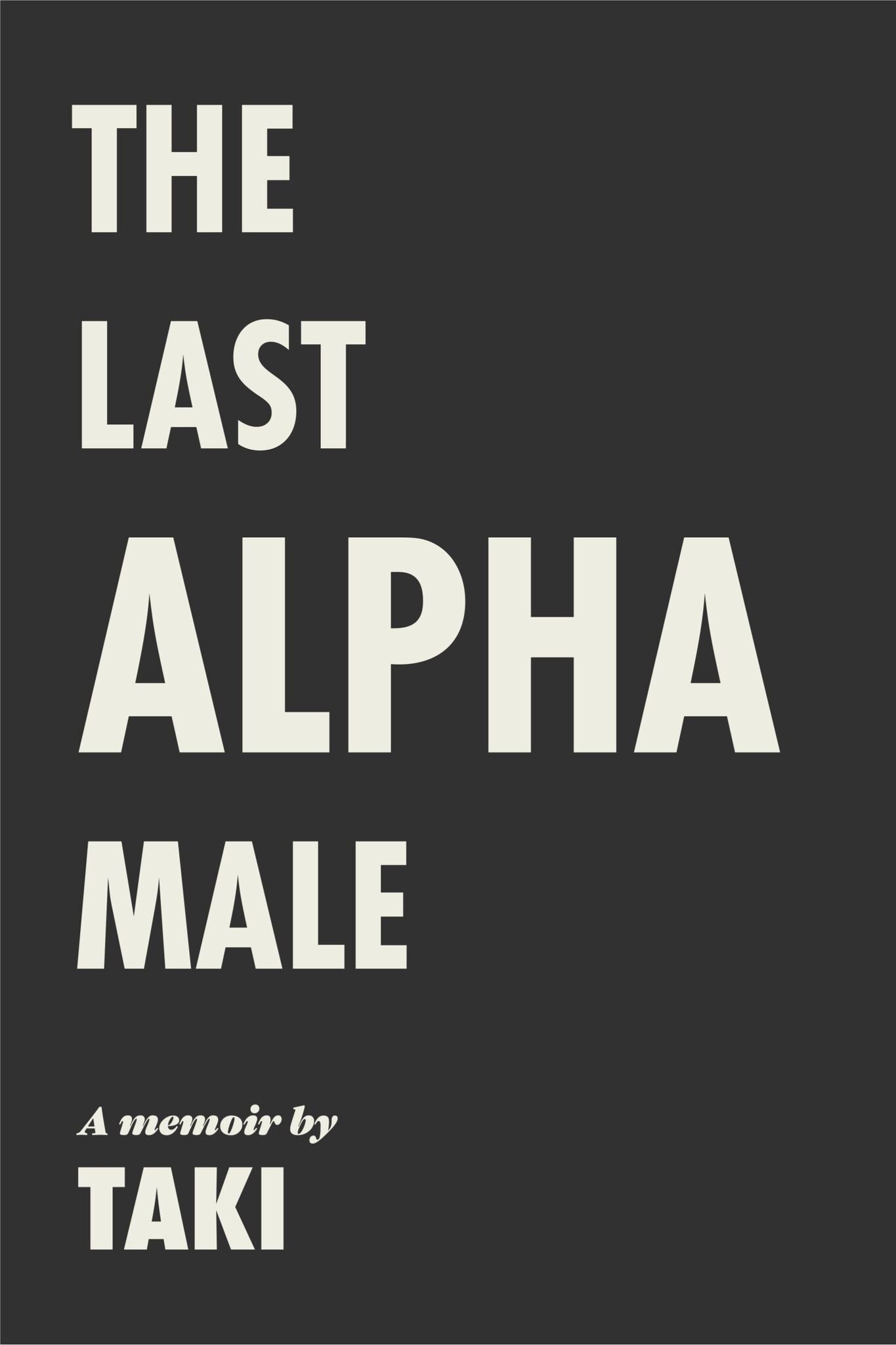 The Last Alpha Male: The Amorous Pursuits and High Life of a Poor Little Greek Boy