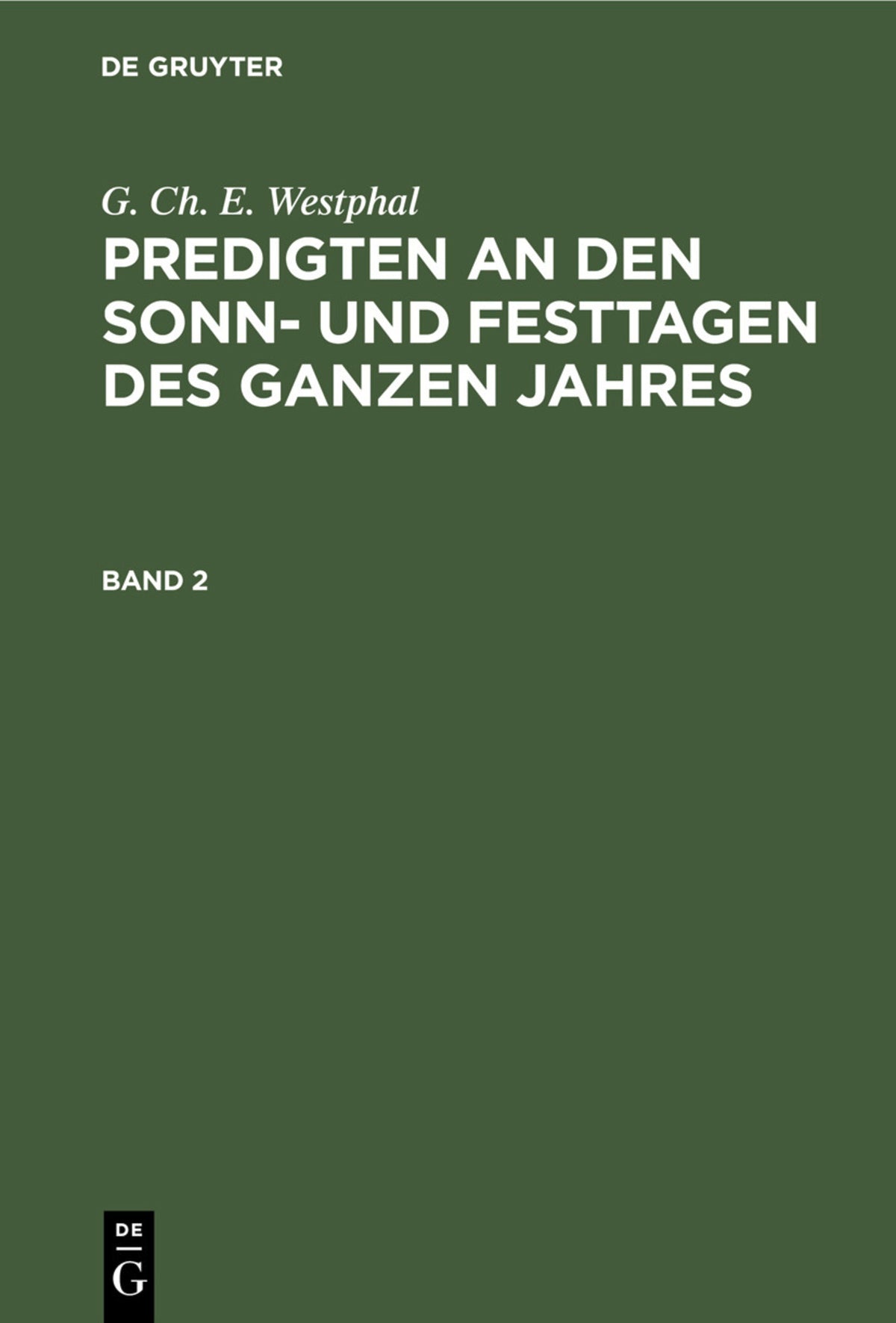 Cover image for G. Ch. E. Westphal: Predigten an den Sonn- und Festtagen des ganzen Jahres. Band 2 ISBN 9783112409756