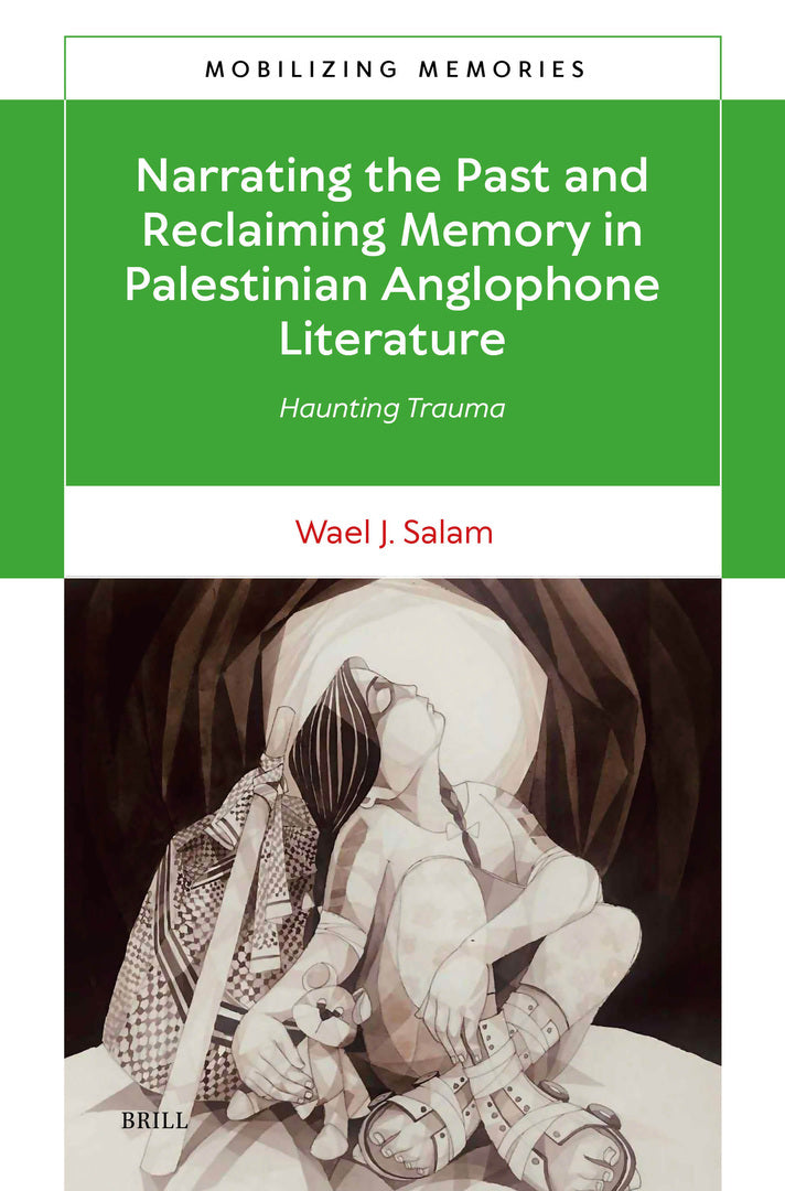 Cover image for Narrating the Past and Reclaiming Memory in Palestinian Anglophone Literature ISBN 9789004542976