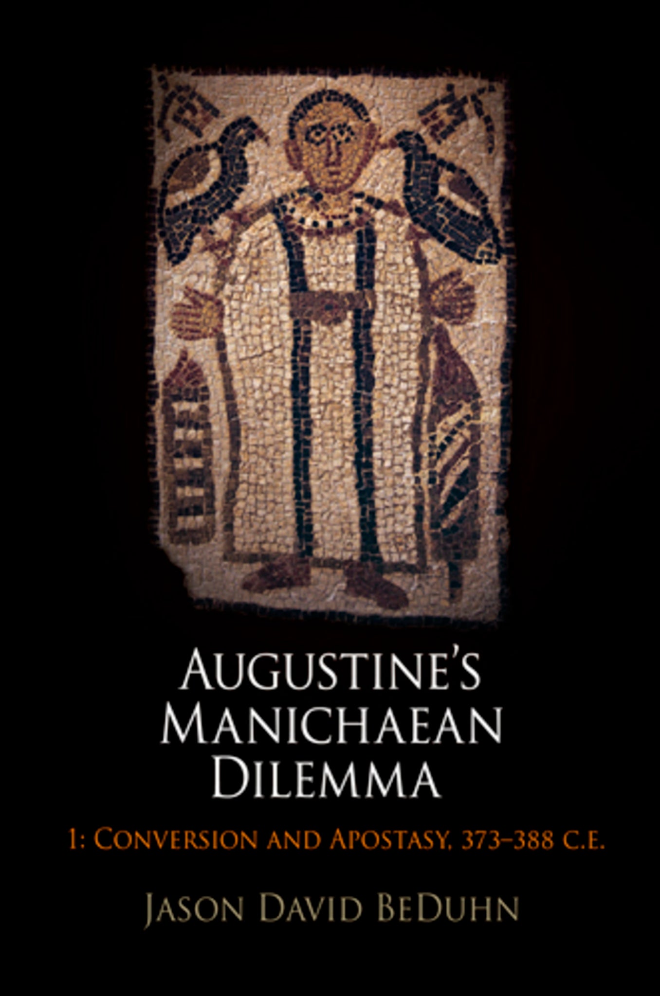 Augustine's Manichaean Dilemma, Volume 1