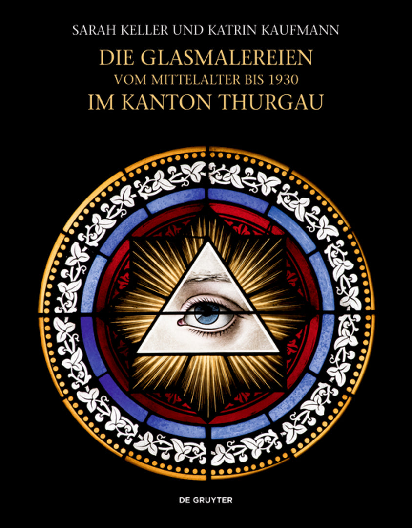 Cover image for Die Glasmalereien vom Mittelalter bis 1930 im Kanton Thurgau ISBN 9783110751031
