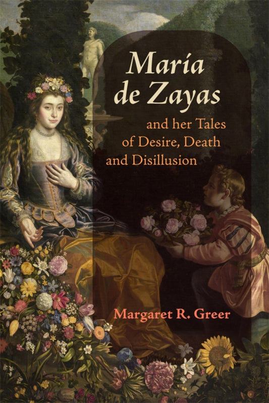 María de Zayas and her Tales of Desire, Death and Disillusion