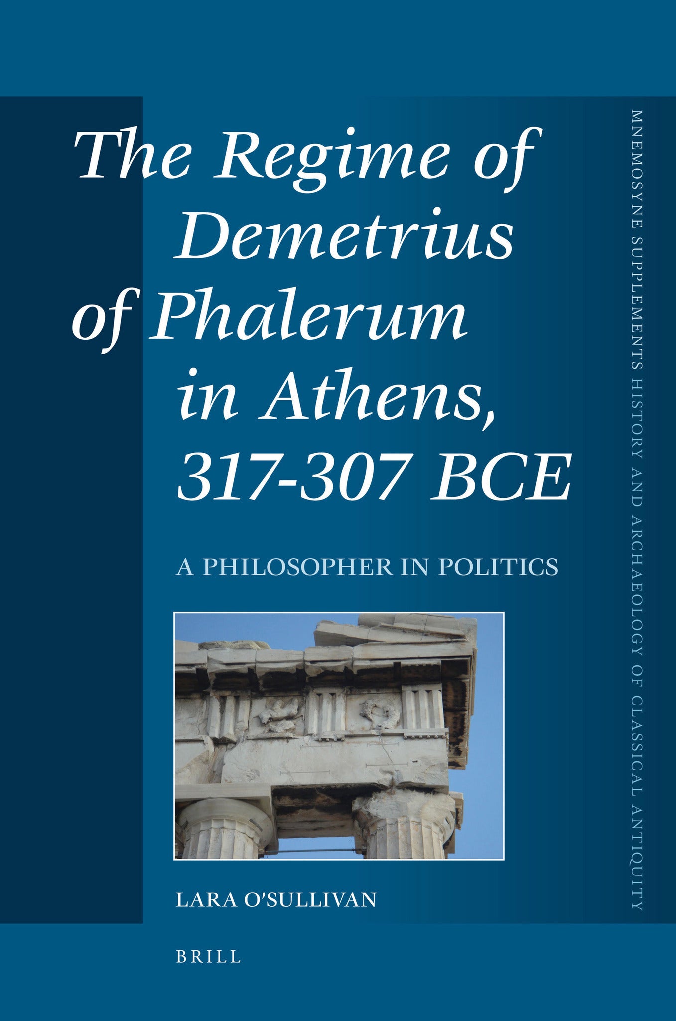The Regime of Demetrius of Phalerum in Athens, 317-307 BCE