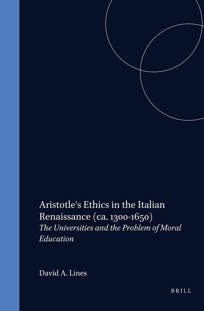 Cover image for Aristotle's Ethics in the Italian Renaissance (ca. 1300-1650) ISBN 9789004120853