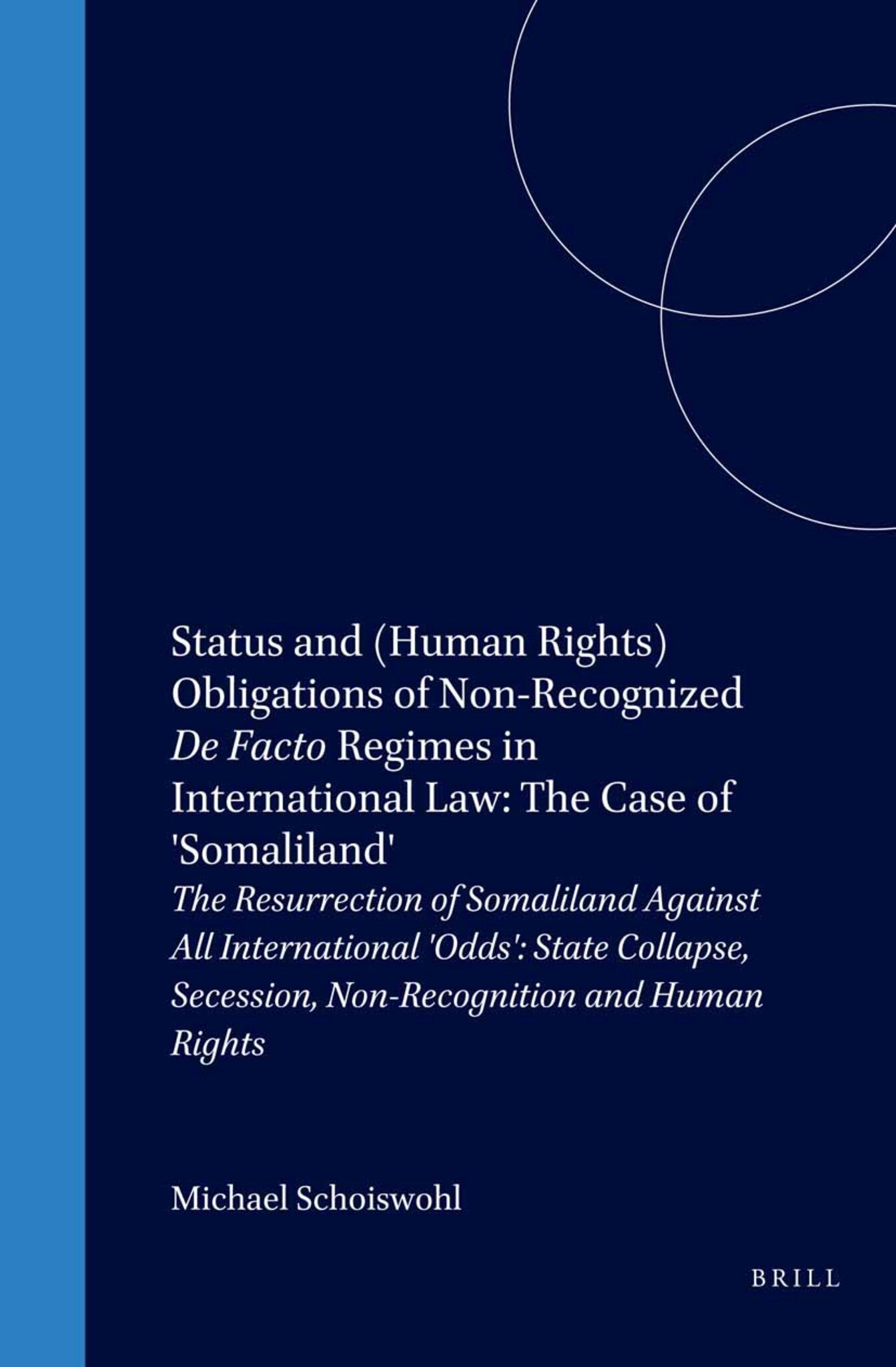 Status and (Human Rights) Obligations of Non-Recognized De Facto Regimes in International Law: The Case of 'Somaliland'
