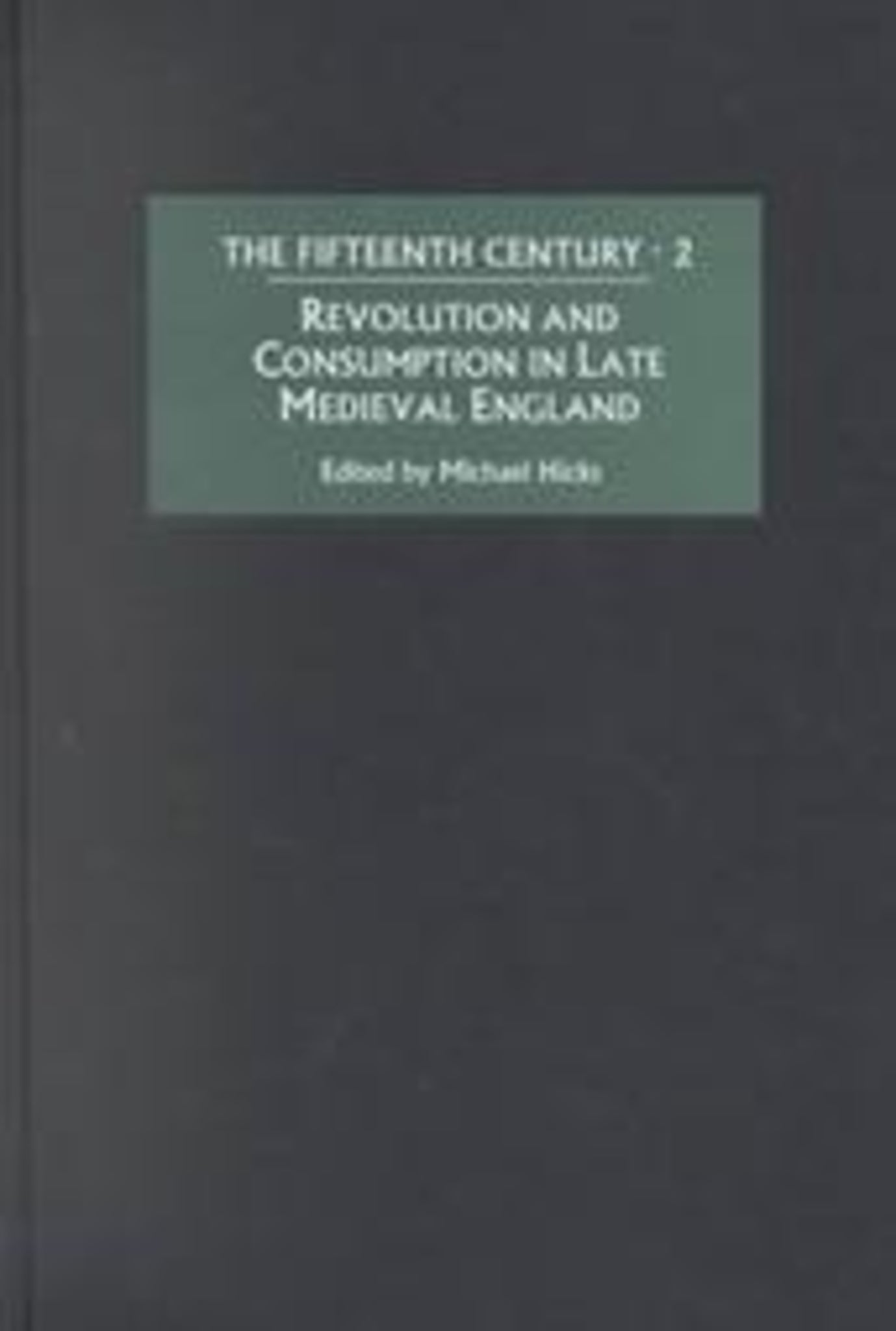Cover image for Revolution and Consumption in Late Medieval England ISBN 9780851158327
