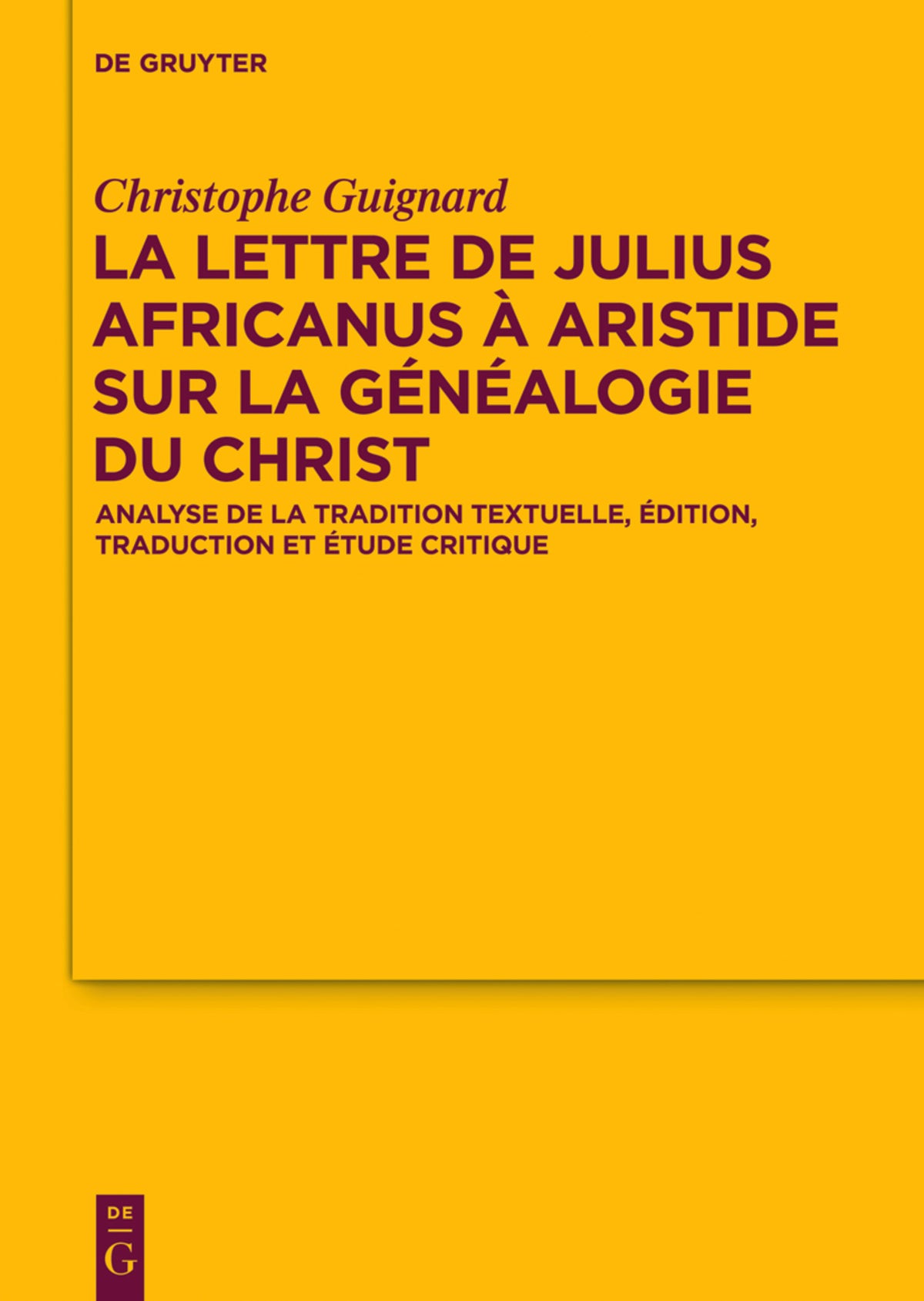 Cover image for La lettre de Julius Africanus à Aristide sur la généalogie du Christ ISBN 9783110240993