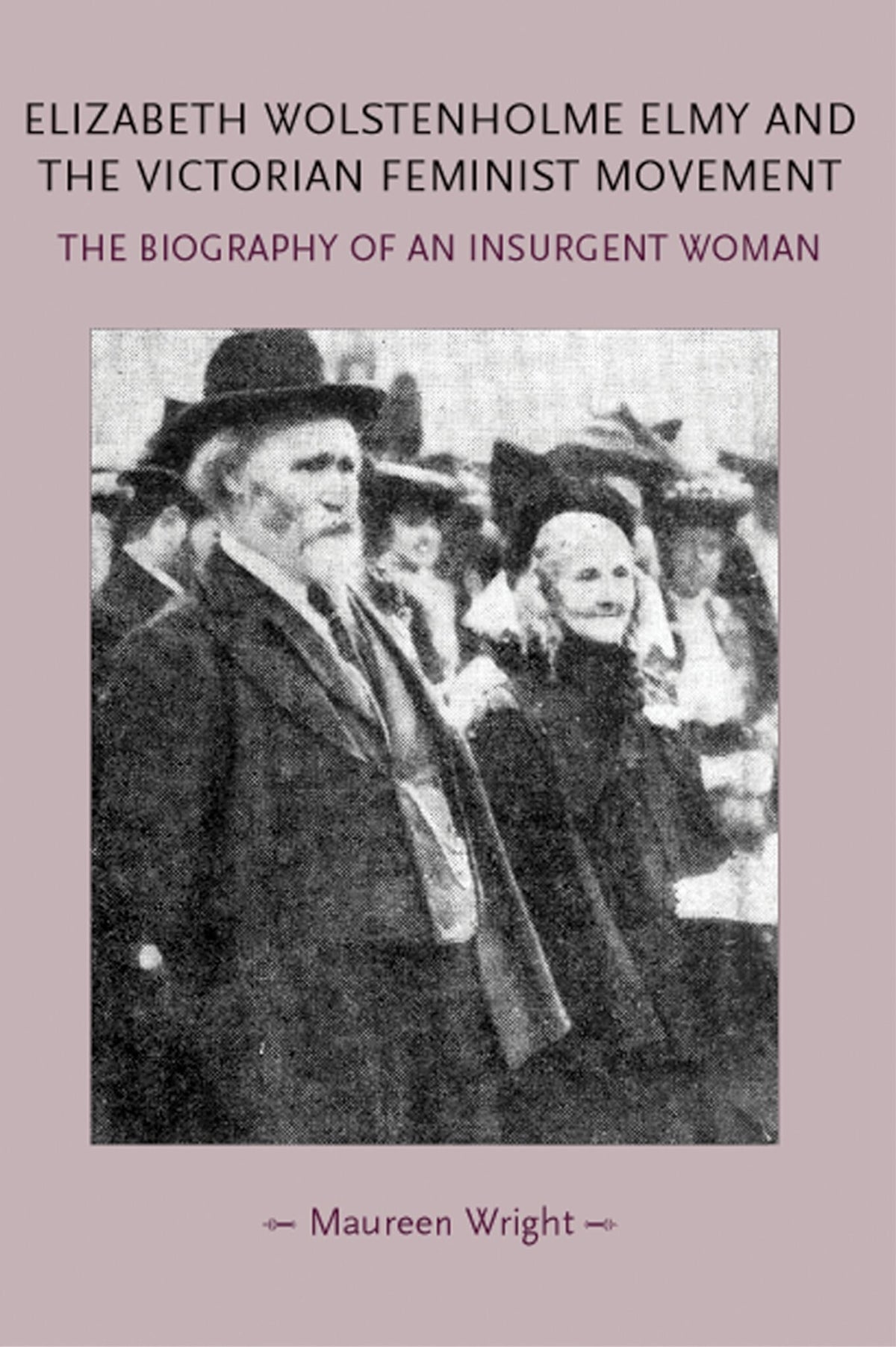 Elizabeth Wolstenholme Elmy and the Victorian Feminist Movement