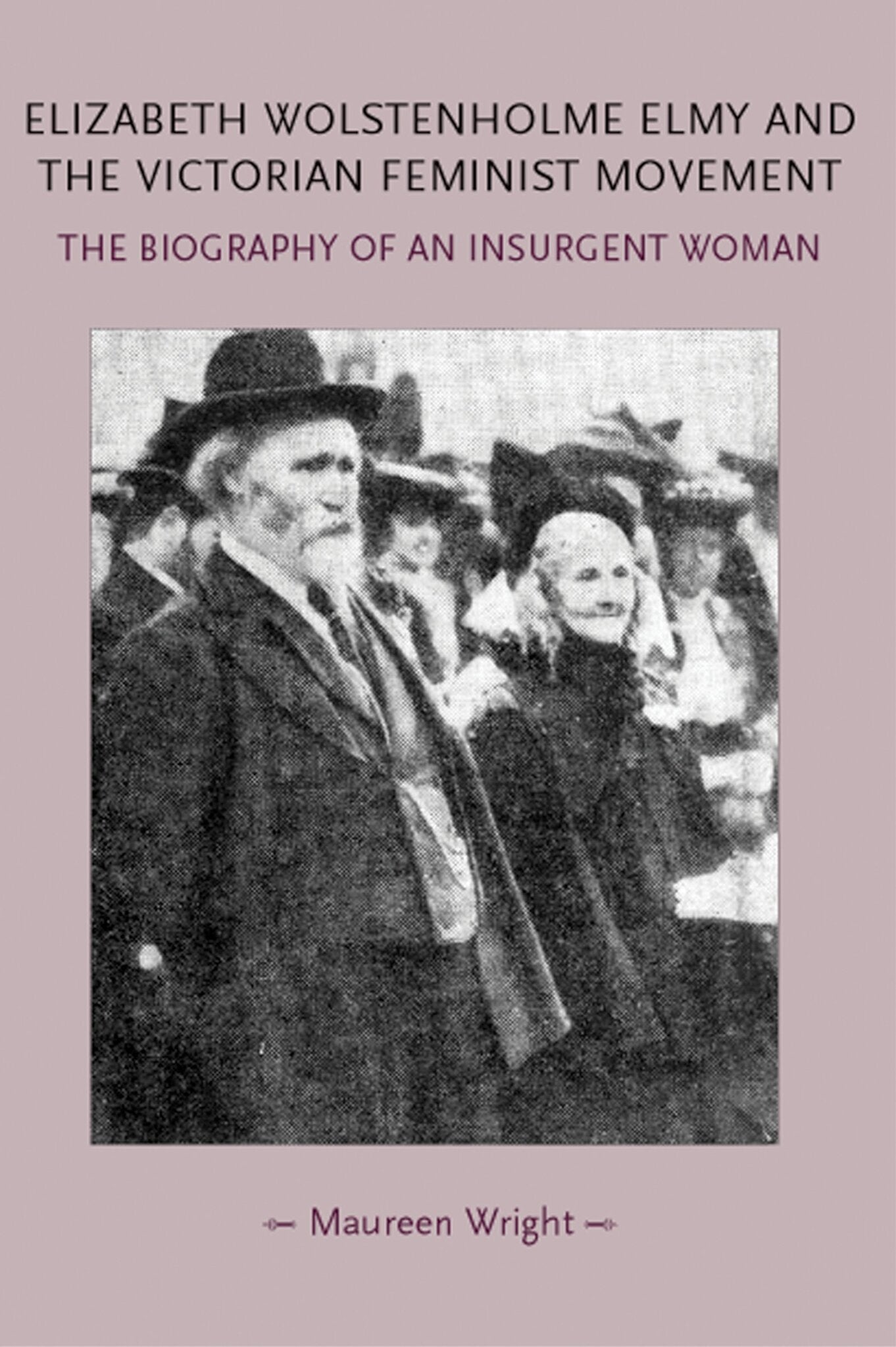 Elizabeth Wolstenholme Elmy and the Victorian Feminist Movement