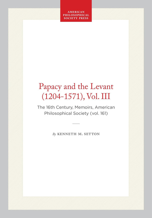 Papacy and the Levant (1204-1571), Vol. III