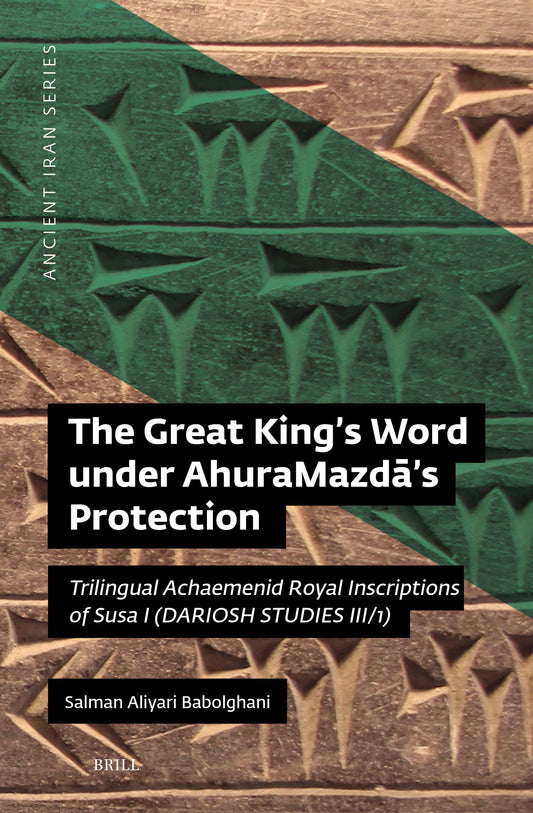 The Great King’s Word under AhuraMazdā’s Protection