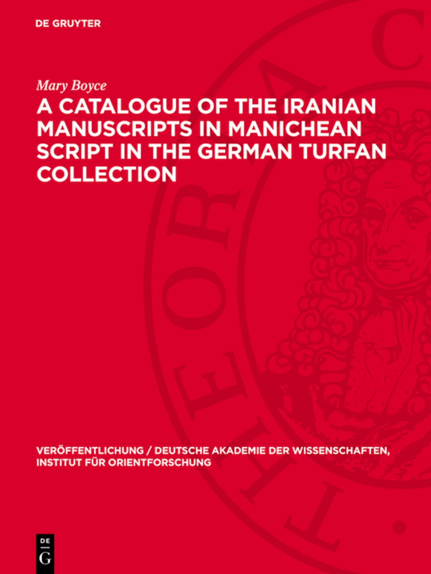 A Catalogue of the Iranian Manuscripts in Manichean Script in the German Turfan Collection