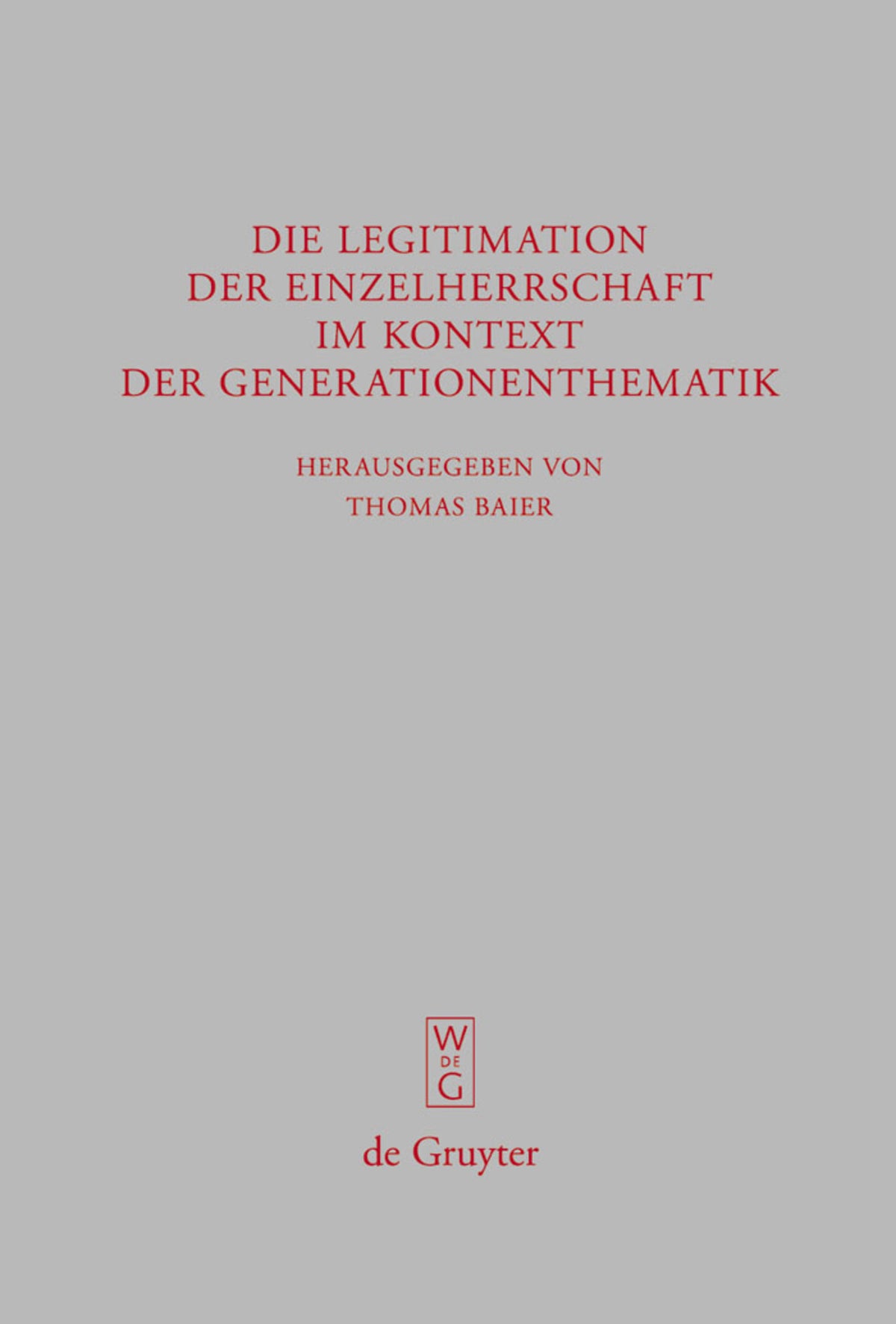 Die Legitimation der Einzelherrschaft im Kontext der Generationenthematik