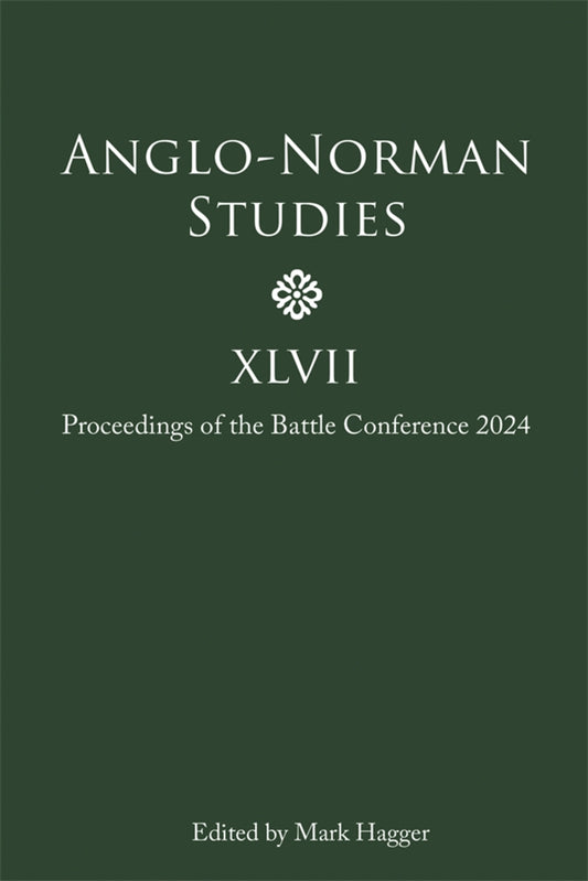 Anglo-Norman Studies XLVII