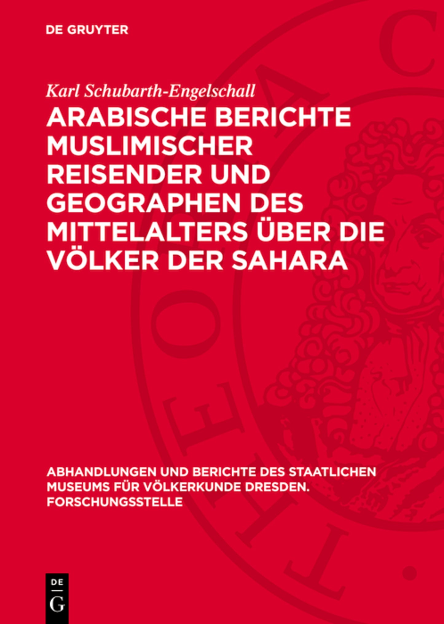 Arabische Berichte muslimischer Reisender und Geographen des Mittelalters über die Völker der Sahara