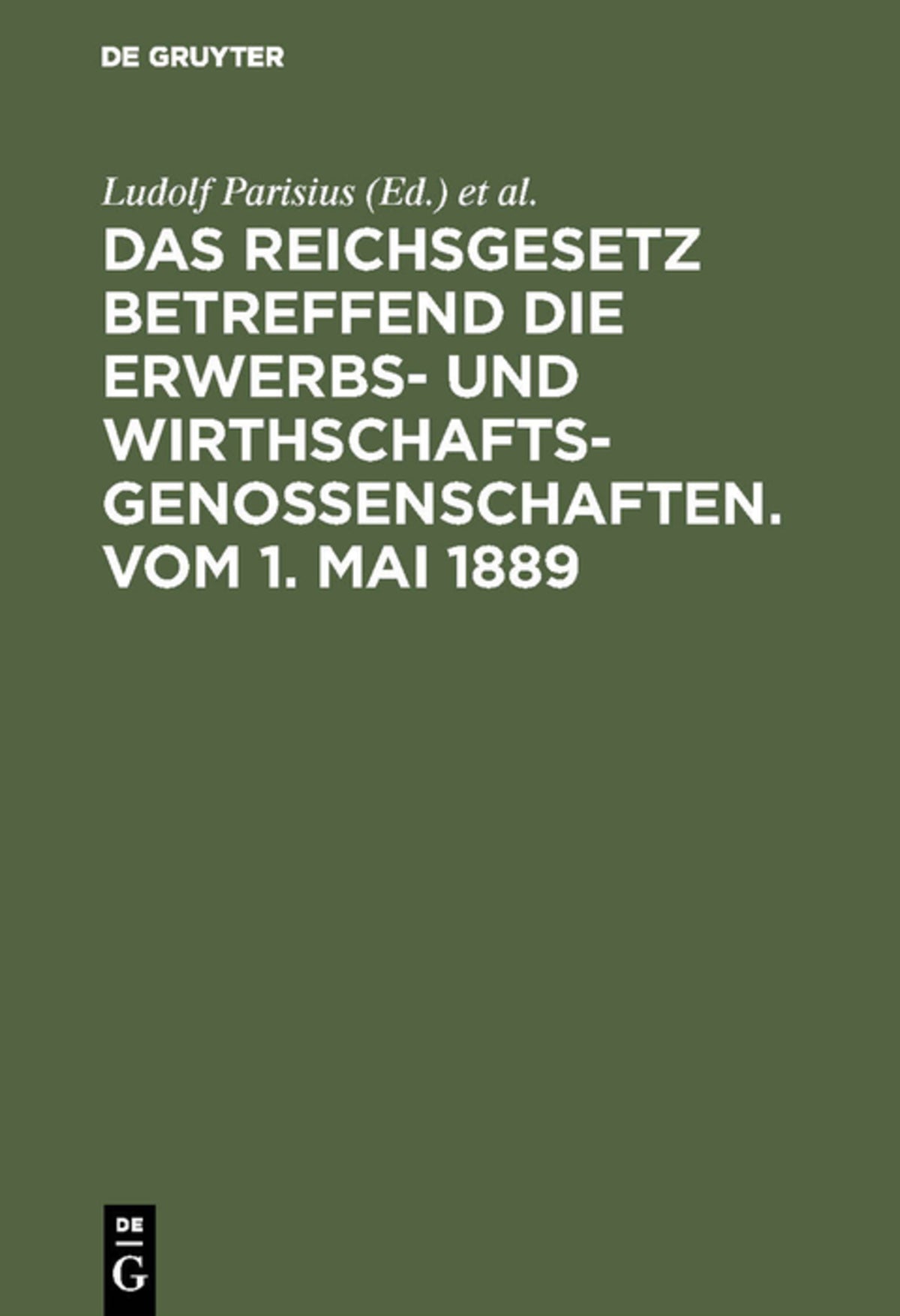 Cover image for Das Reichsgesetz betreffend die Erwerbs- und Wirthschafts-Genossenschaften.Vom 1. Mai 1889 ISBN 9783111266428