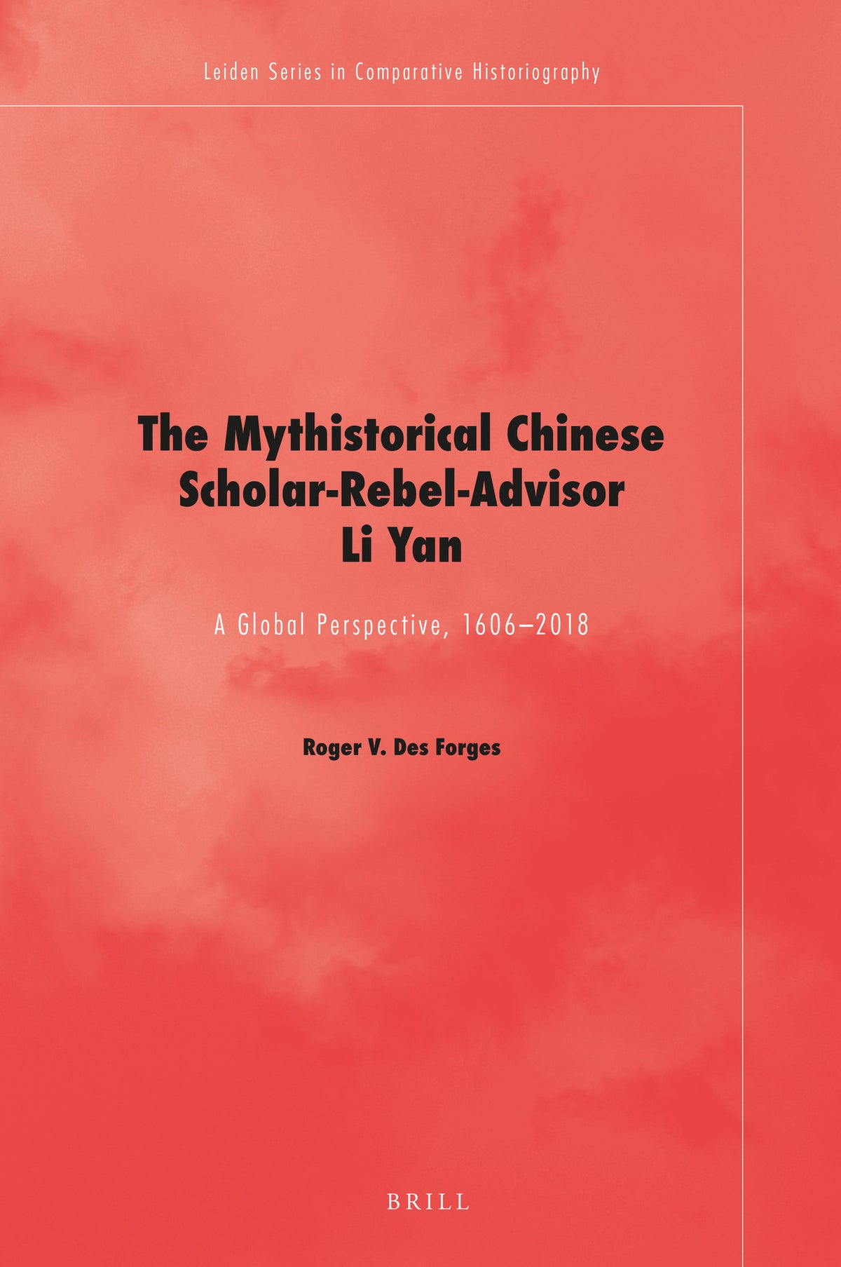 Cover image for The Mythistorical Chinese Scholar-Rebel-Advisor Li Yan ISBN 9789004421059