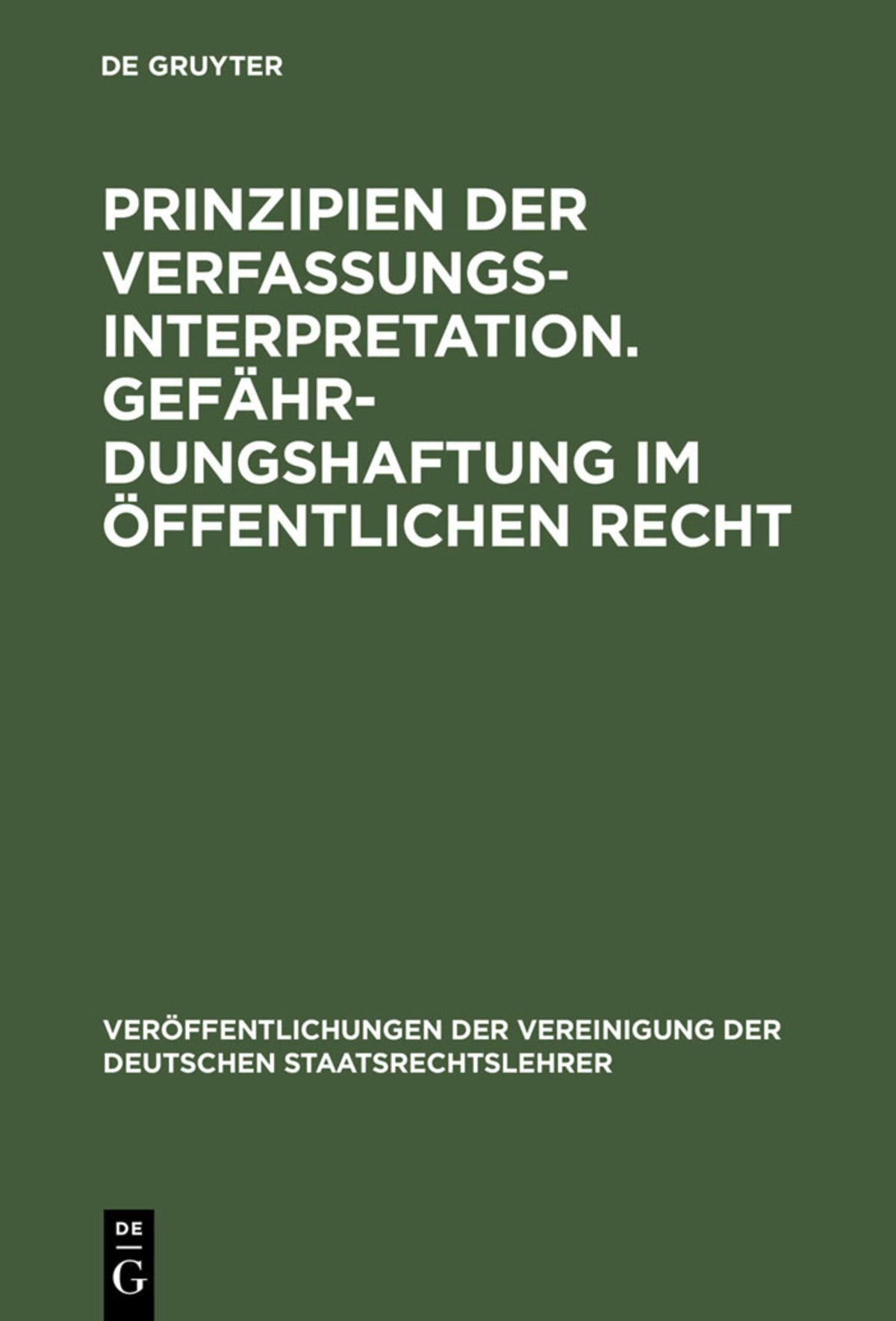 Cover image for Prinzipien der Verfassungsinterpretation. Gefährdungshaftung im öffentlichen Recht ISBN 9783110060201