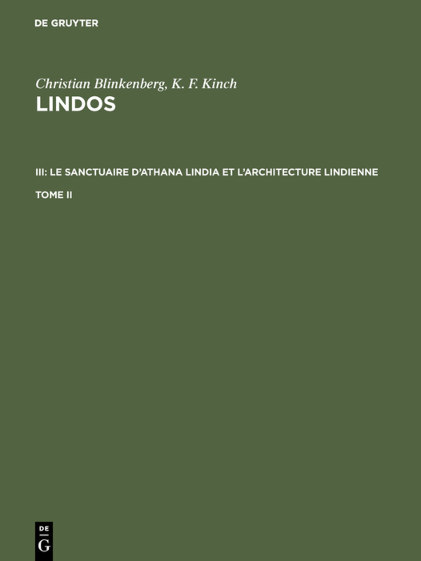 Christian Blinkenberg; K. F. Kinch: Lindos. III: Le sanctuaire d'Athana Lindia et l'architecture lindienne. Tome II