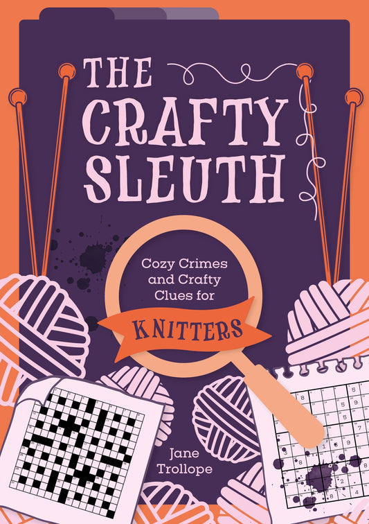The Crafty Sleuth: Cozy Crimes and Crafty Clues for Knitters