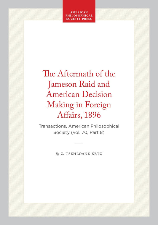 The Aftermath of the Jameson Raid and American Decision Making in Foreign Affairs, 1896