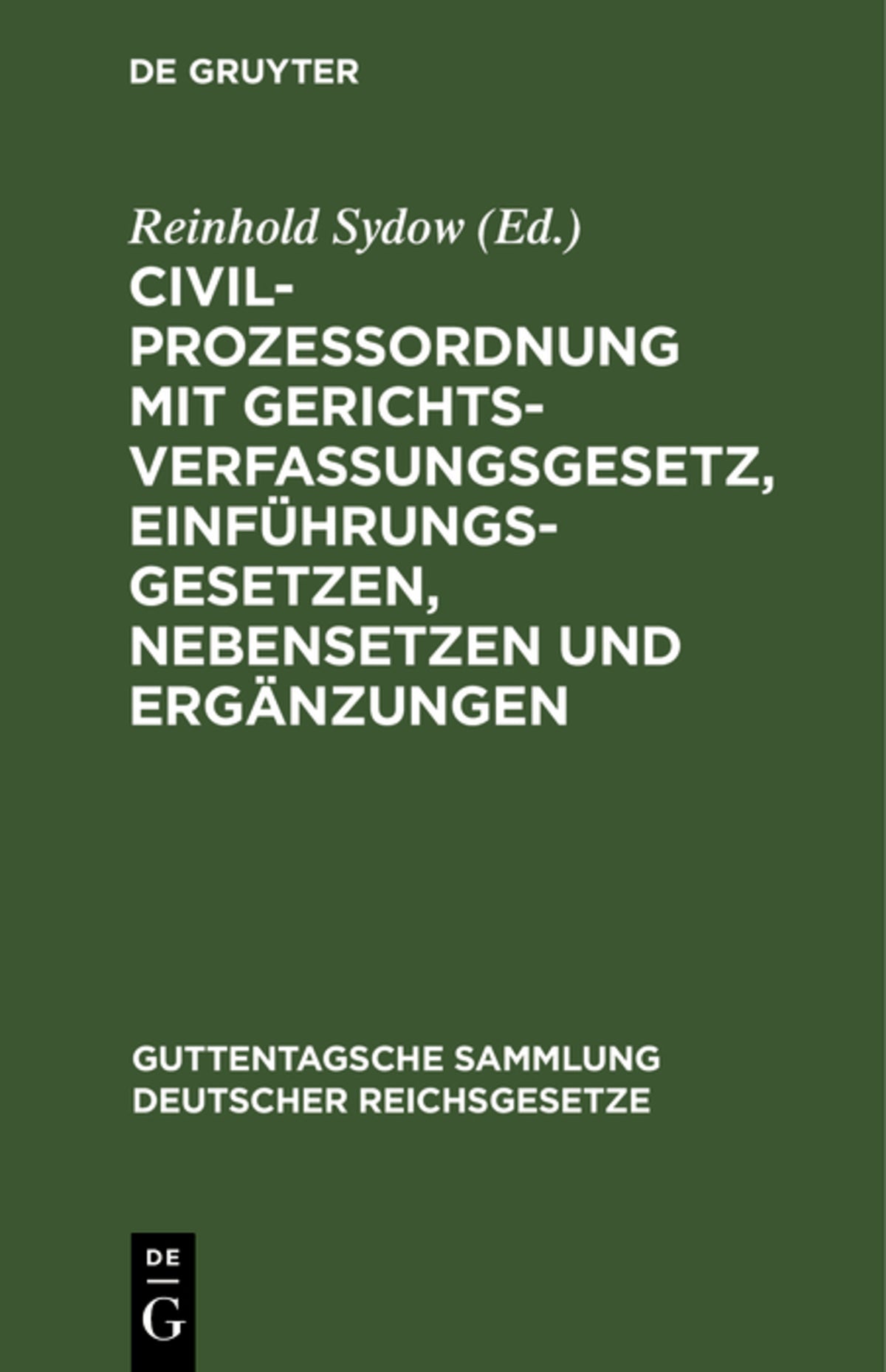 Cover image for Civilprozessordnung mit Gerichtsverfassungsgesetz, Einführungsgesetzen, Nebensetzen und Ergänzungen ISBN 9783111263496