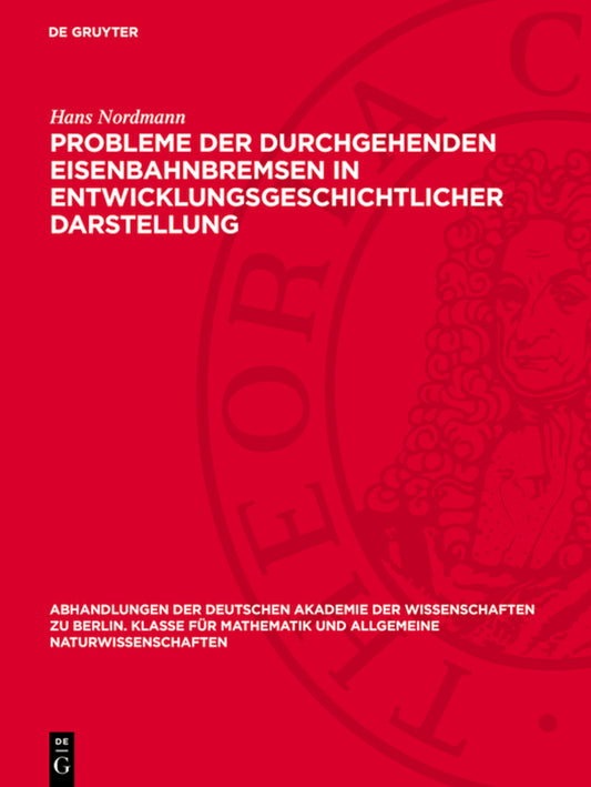 Probleme der durchgehenden Eisenbahnbremsen in entwicklungsgeschichtlicher Darstellung