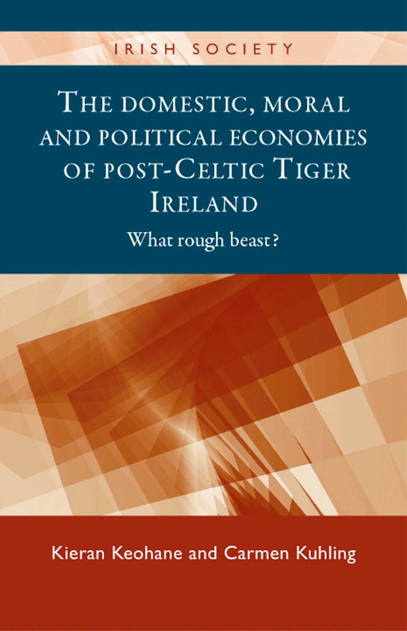 Cover image for The domestic, moral and political economies of post-Celtic Tiger Ireland ISBN 9780719084829