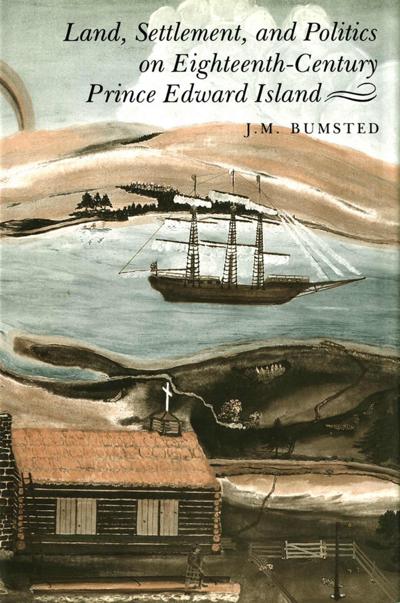 Cover image for Land, Settlement, and Politics on Eighteenth-Century Prince Edward Island ISBN 9780773505667