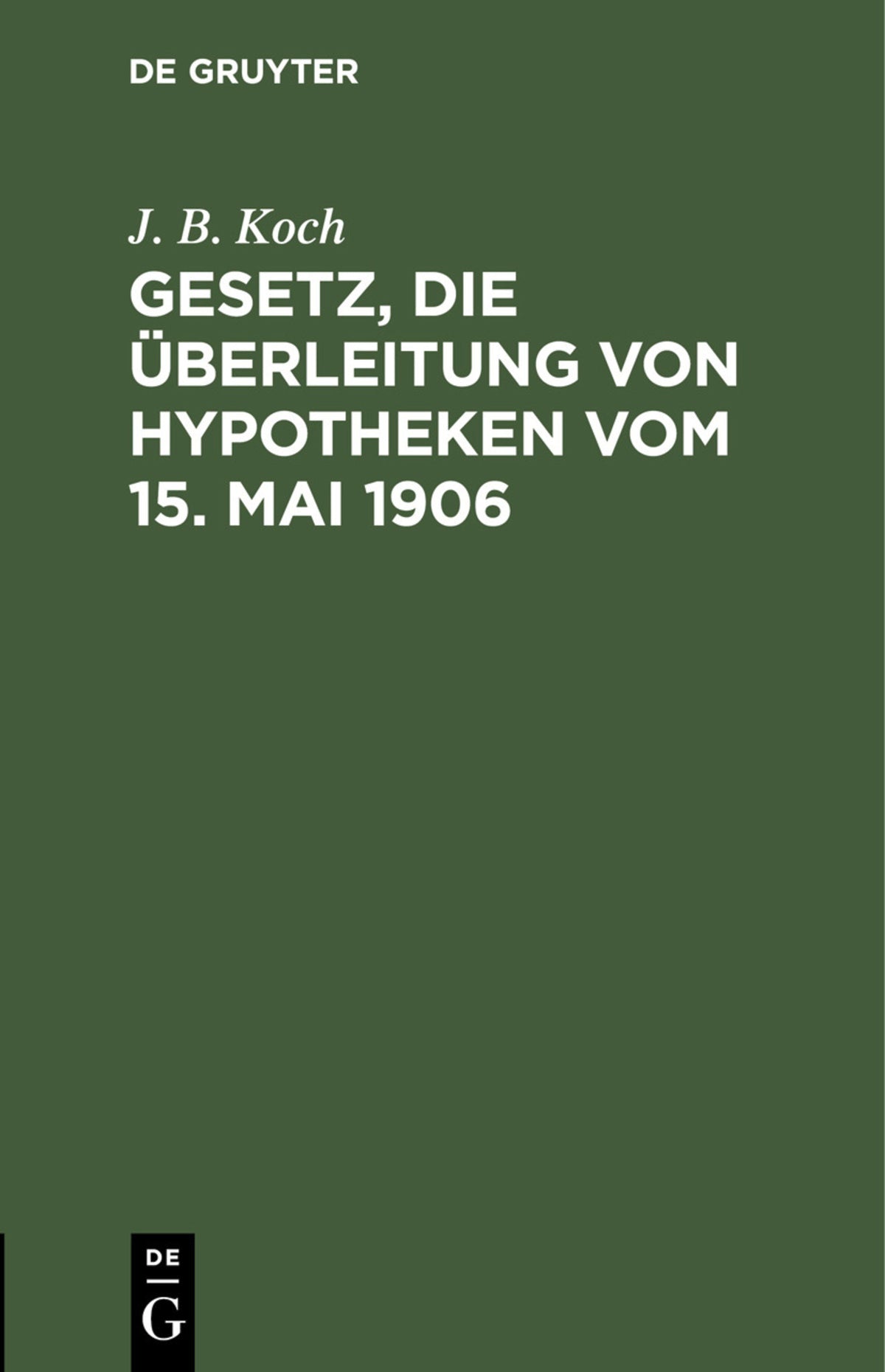 Cover image for Gesetz, die Überleitung von Hypotheken vom 15. Mai 1906 ISBN 9783112445099