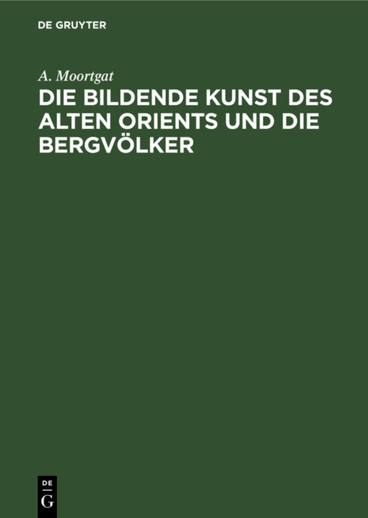 Die bildende Kunst des alten Orients und die Bergvölker
