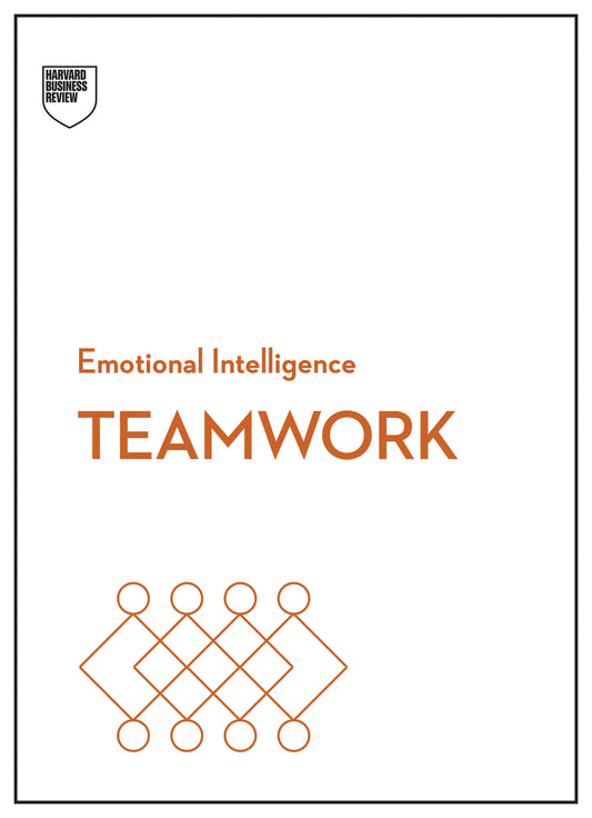 Teamwork (HBR Emotional Intelligence Series)