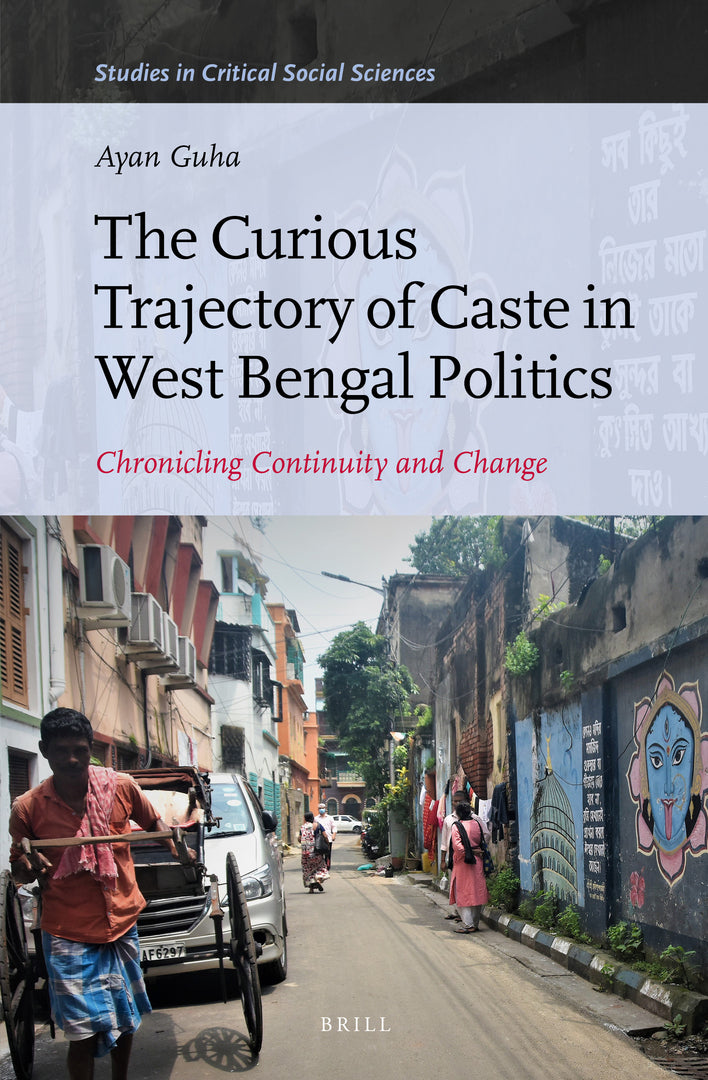 Cover image for The Curious Trajectory of Caste in West Bengal Politics ISBN 9789004511811