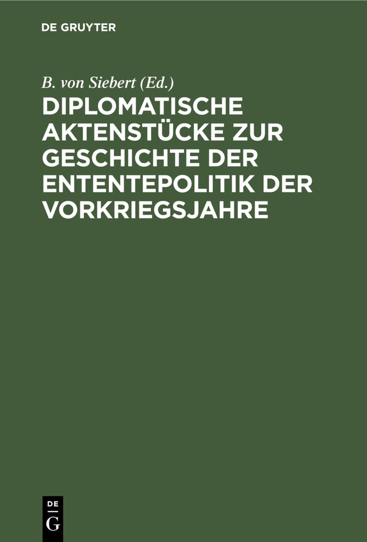 Cover image for Diplomatische Aktenstücke zur Geschichte der Ententepolitik der Vorkriegsjahre ISBN 9783112344392
