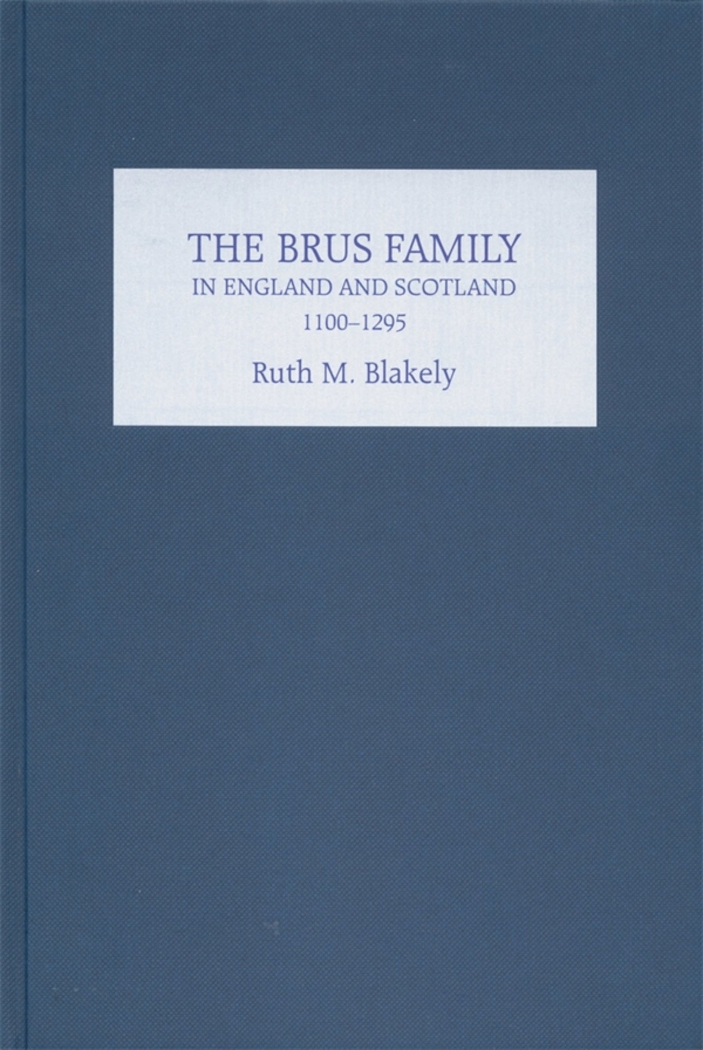Cover image for The Brus Family in England and Scotland, 1100-1295 ISBN 9781843831525
