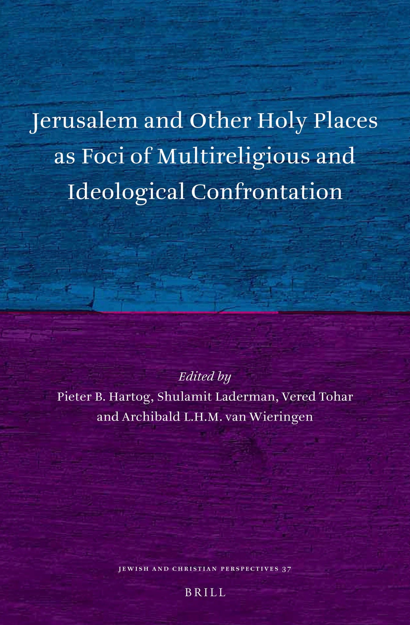 Jerusalem and Other Holy Places as Foci of Multireligious and Ideological Confrontation