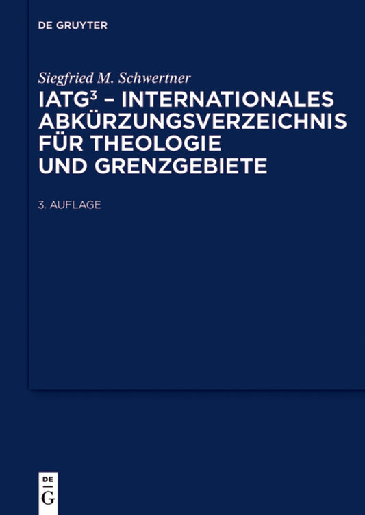 IATG³. Internationales Abkürzungsverzeichnis für Theologie und Grenzgebiete