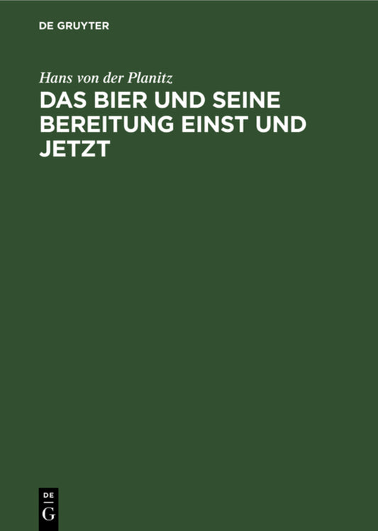 Das Bier und seine Bereitung einst und jetzt