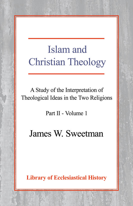 Islam and Christian Theology, Pt 2 Vol 1