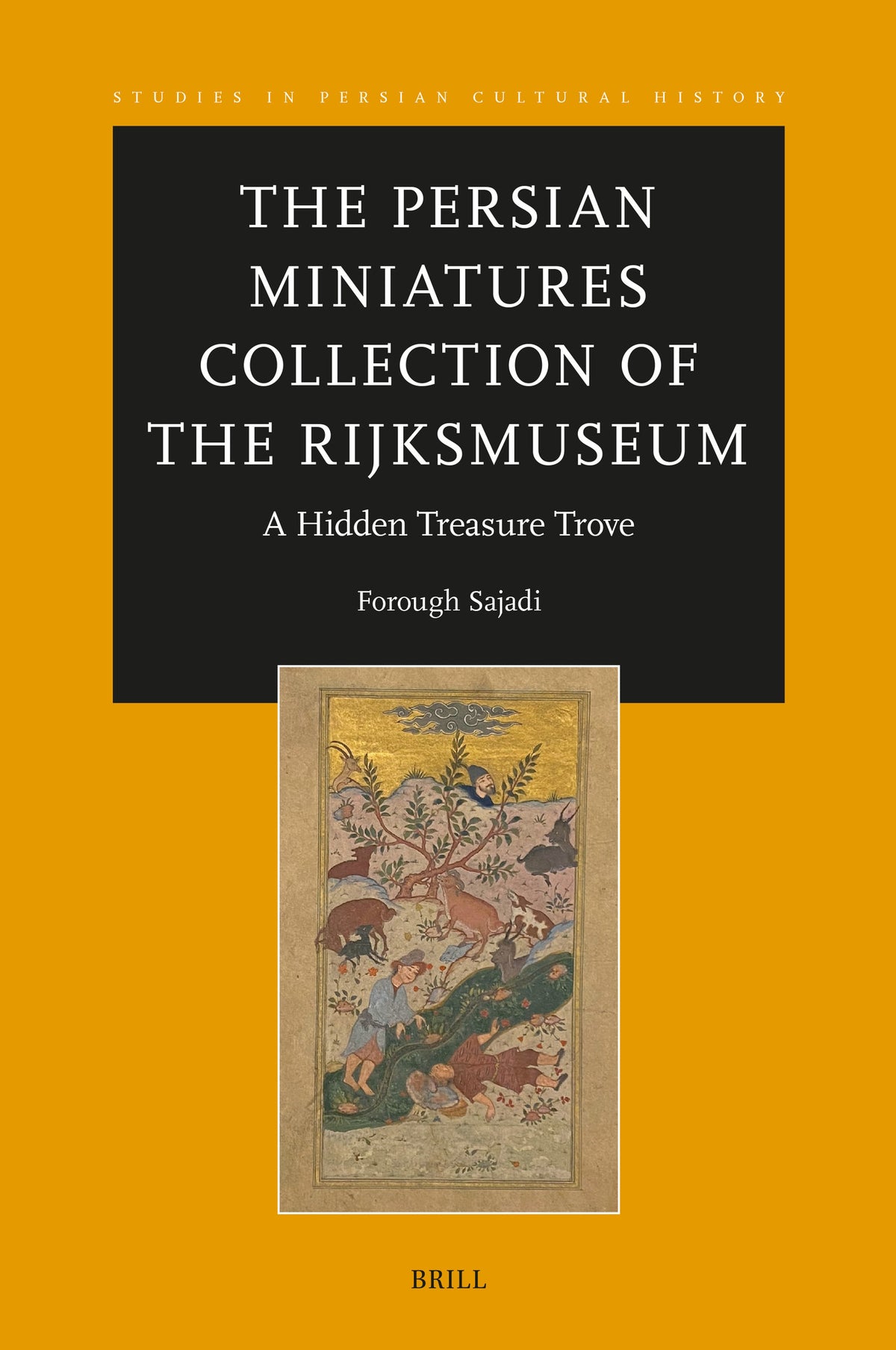 Cover image for The Persian Miniatures Collection of the Rijksmuseum, A Hidden Treasure Trove ISBN 9789004716278
