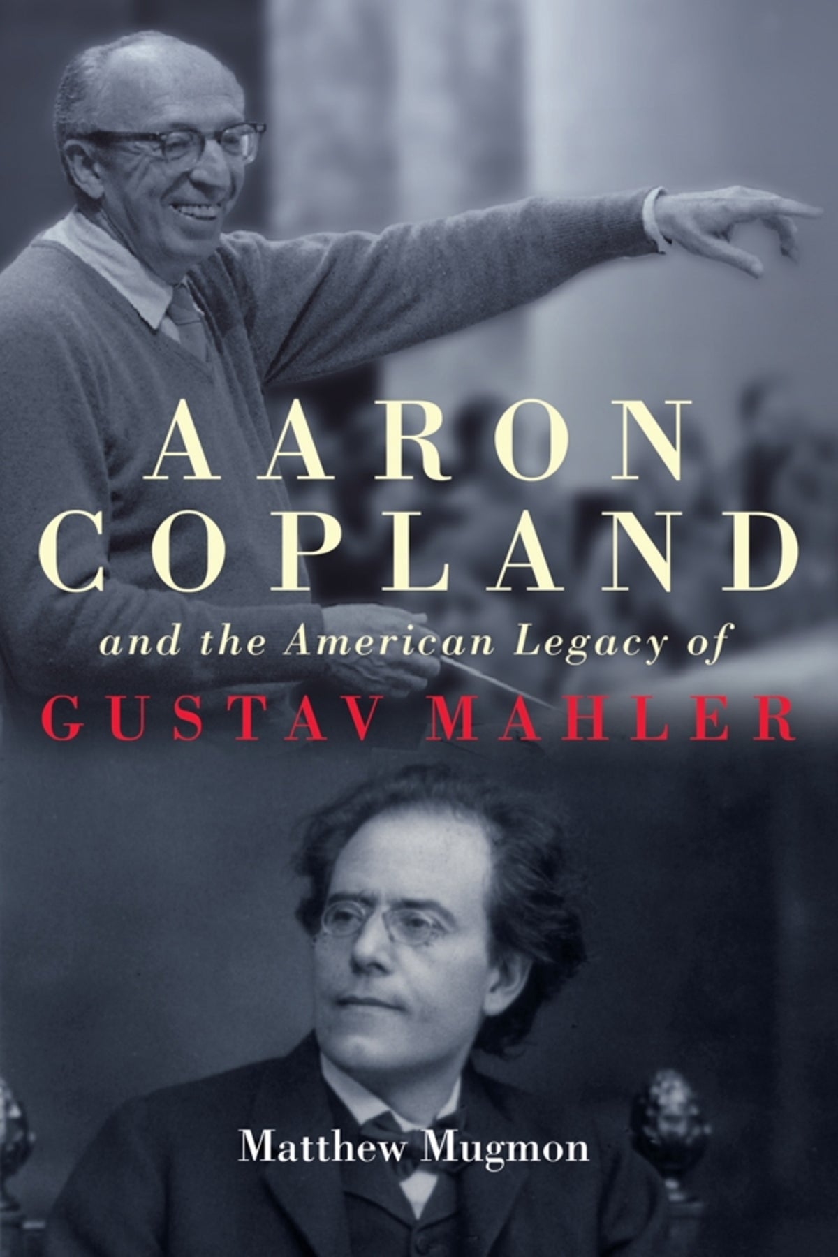 Cover image for Aaron Copland and the American Legacy of Gustav Mahler ISBN 9781580469647