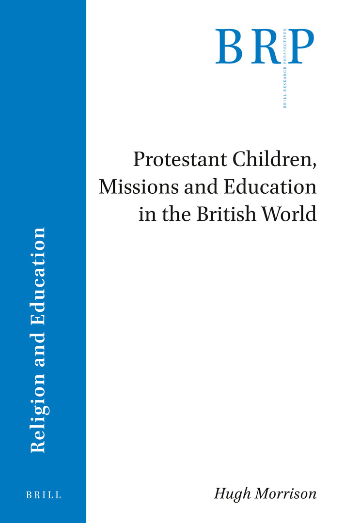 Cover image for Protestant Children, Missions and Education in the British World ISBN 9789004471030