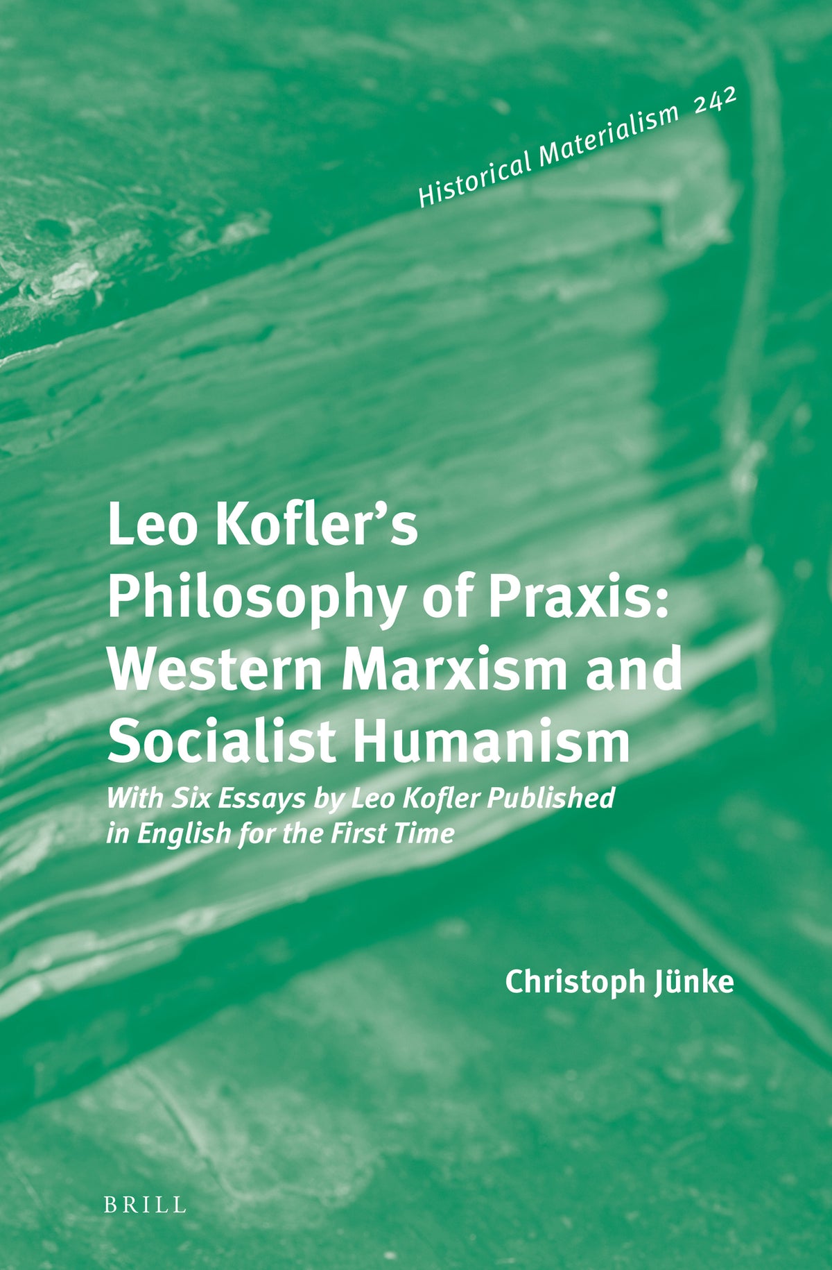 Cover image for Leo Kofler’s Philosophy of Praxis: Western Marxism and Socialist Humanism ISBN 9789004502550